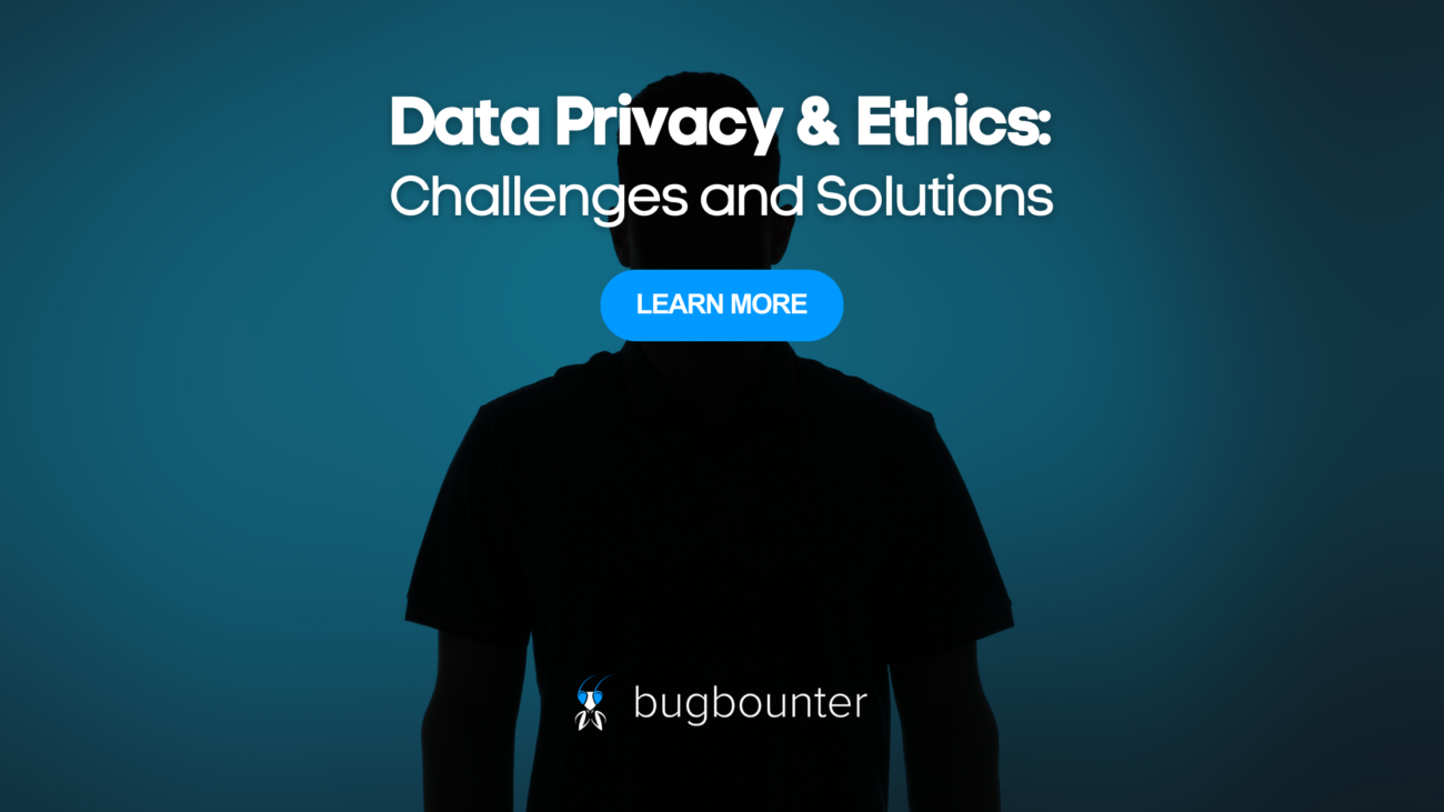 data privacy and ethics - challenges and solutions by bugbounter